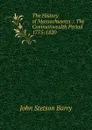 The History of Massachusetts .: The Commonwealth Period 1775-1820 - John Stetson Barry