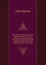 The Life of George, Lord Anson: Admiral of the Fleet, Vice-Admiral of Great Britain, and First Lord Commissioner of the Admiralty, Previous To, and During, the Seven Years. War - John Barrow