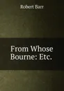 From Whose Bourne: Etc. . - Barr Robert