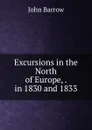 Excursions in the North of Europe, . in 1830 and 1833 - John Barrow