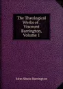The Theological Works of . Viscount Barrington, Volume 1 - John Shute Barrington