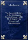 The Eventful History of the Mutiny and Piratical Seizure of H. M. S. Bounty: Its Causes and Consequences - John Barrow