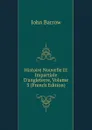 Histoire Nouvelle Et Impartiale D.angleterre, Volume 3 (French Edition) - John Barrow