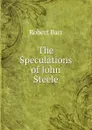 The Speculations of John Steele - Barr Robert