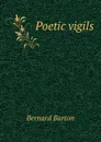 Poetic vigils - Bernard Barton