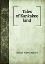 Tales of Kankakee land - Charles Henry Bartlett