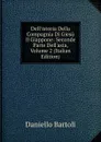 Dell.istoria Della Compagnia Di Giesu Il Giappone: Seconde Parte Dell.asia, Volume 2 (Italian Edition) - Daniello Bartoli