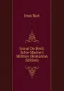 Jurnal De Bord: Schie Marine i Militare (Romanian Edition) - Jean Bart