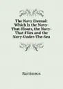 The Navy Eternal: Which Is the Navy-That-Floats, the Navy-That-Flies and the Navy-Under-The-Sea - Bartimeus