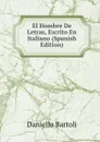 El Hombre De Letras, Escrito En Italiano (Spanish Edition) - Daniello Bartoli