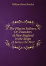 The Pilgrim Fathers, Or, Founders of New England in the Reign of James the First - William Henry Bartlett
