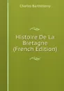 Histoire De La Bretagne (French Edition) - Charles Barthélemy