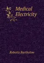 Medical Electricity. - Roberts Bartholow