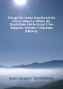 Voyage Du Jeune Anacharsis En Grece, Dans Le Milieu Du Quatrieme Siecle Avant L.ere Vulgaire, Volume 4 (German Edition) - Jean-Jacques Barthélemy