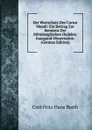 Der Wortschatz Des Cursor Mundi: Ein Beitrag Zur Kenntnis Der Mittelenglischen Dialekte. Inaugural-Dissertation. (German Edition) - Curt Fritz Hans Barth