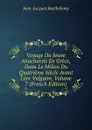 Voyage Du Jeune Anacharsis En Grece, Dans Le Milieu Du Quatrieme Siecle Avant L.ere Vulgaire, Volume 7 (French Edition) - Jean-Jacques Barthélemy