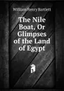 The Nile Boat, Or Glimpses of the Land of Egypt - William Henry Bartlett