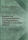 Studien Zur Indogermanischen Sprachgeschichte, Volumes 1-2 (German Edition) - Christian Bartholomae