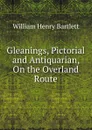 Gleanings, Pictorial and Antiquarian, On the Overland Route - William Henry Bartlett