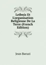 Leibniz Et L.organisation Religieuse De La Terre (French Edition) - Jean Baruzi