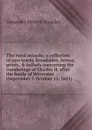 The royal miracle; a collection of rare tracts, broadsides, letters, prints, . ballads concerning the wanderings of Charles II. after the battle of Worcester (September 3-October 15, 1651) - Alexander Meyrick Broadley