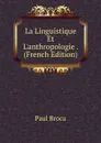 La Linguistique Et L.anthropologie . (French Edition) - Paul Broca
