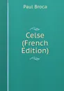 Celse (French Edition) - Paul Broca