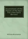 Illustrations of the Passes of the Alps: The Little Saint Bernard - William Brockedon