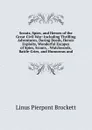 Scouts, Spies, and Heroes of the Great Civil War: Including Thrilling Adventures, Daring Deeds, Heroic Exploits, Wonderful Escapes of Spies, Scouts, . Watchwords, Battle-Cries, and Humorous and - L. P. Brockett