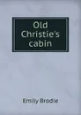 Old Christie.s cabin - Emily Brodie