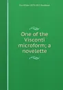 One of the Visconti microform; a novelette - Eva Wilder 1870-1915 Brodhead