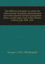 The different principles on which the chief systems of popular representation have been based in ancient and modern times; a prize essay, read in the Theatre, Oxford, June 20th, 1855 - George C. 1831-1903 Brodrick