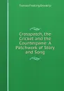 Crosspatch, the Cricket and the Counterpane: A Patchwork of Story and Song - Frances Freeling Broderip