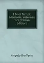 I Miei Tempi: Memorie, Volumes 1-3 (Italian Edition) - Angelo Brofferio