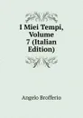 I Miei Tempi, Volume 7 (Italian Edition) - Angelo Brofferio