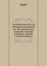Considerations Sur Les Principaux Evenemens Sic De La Revolution Francoise: Ouvrage Posthume, Volume 1 (French Edition) - Staël