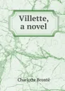 Villette, a novel - Charlotte Brontë
