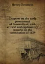 Chapters on the early government of Connecticut; with critical and explanatory remarks on the constitution of 1639 - Henry Bronson