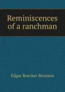 Reminiscences of a ranchman - Edgar Beecher Bronson