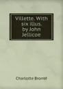 Villette. With six illus. by John Jellicoe - Charlotte Brontë
