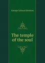 The temple of the soul - George Cathcart Bronson