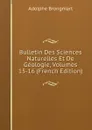 Bulletin Des Sciences Naturelles Et De Geologie, Volumes 15-16 (French Edition) - Adolphe Brongniart