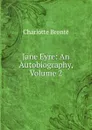 Jane Eyre: An Autobiography, Volume 2 - Charlotte Brontë