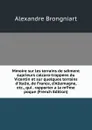 Mmoire sur les terrains de sdiment suprieurs calcaro-trappens du Vicentin et sur quelques terrains d.Italie, de France, d.Allemagne, etc., qui . rapporter a la m.me poque (French Edition) - Alexandre Brongniart