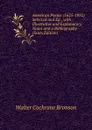 American Poems (1625-1892) Selected and Ed., with Illustrative and Explanatory Notes and a Bibliography (Scots Edition) - Walter Cochrane Bronson