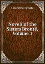 Novels of the Sisters Bronte, Volume 1 - Charlotte Brontë