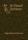 In Closed Territory - Edgar Beecher Bronson