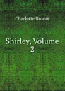 Shirley, Volume 2 - Charlotte Brontë