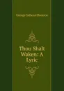 Thou Shalt Waken: A Lyric - George Cathcart Bronson