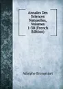 Annales Des Sciences Naturelles, Volumes 1-30 (French Edition) - Adolphe Brongniart
